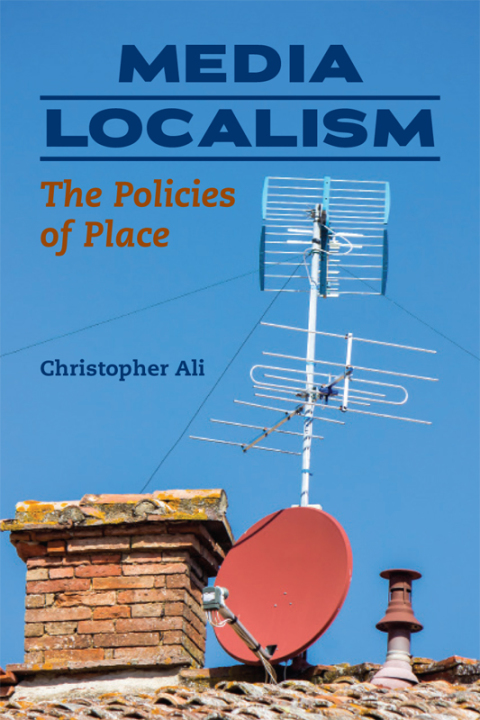 Book Media Localism: The Policies of Place (History of Communication) free
