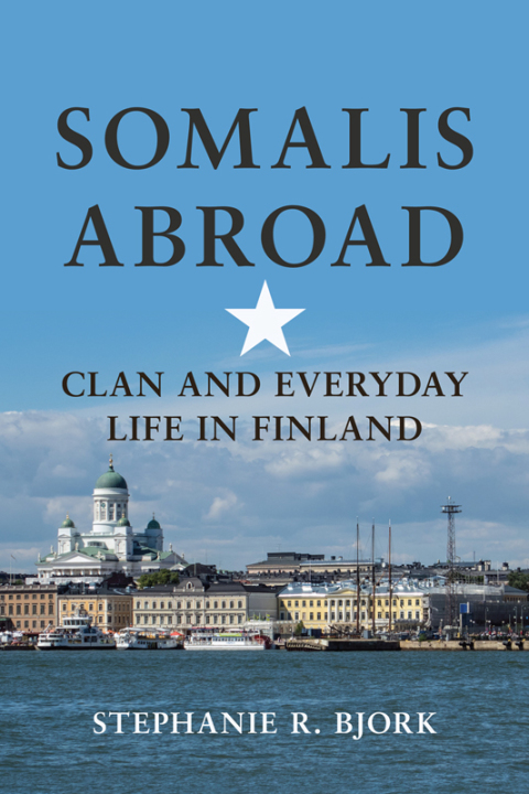 Book Somalis Abroad: Clan and Everyday Life in Finland (Interp Culture New Millennium) free