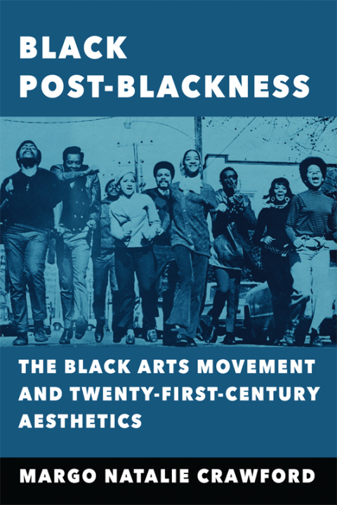 Book Black Post-Blackness: The Black Arts Movement and Twenty-First-Century Aesthetics (New Black Studies) free