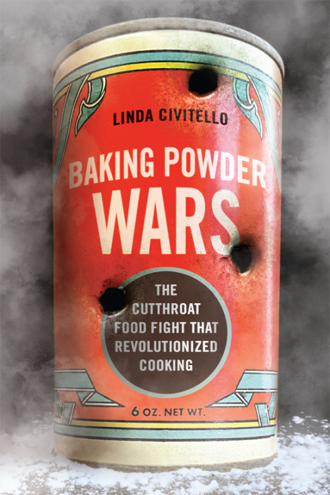 Book Baking Powder Wars: The Cutthroat Food Fight that Revolutionized Cooking (Heartland Foodways) free