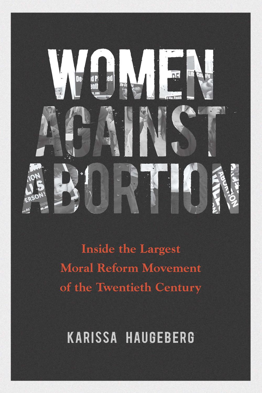 Book Women against Abortion: Inside the Largest Moral Reform Movement of the Twentieth Century (Women, Gender, and Sexuality in American History) free