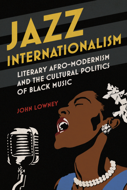 Book Jazz Internationalism: Literary Afro-Modernism and the Cultural Politics of Black Music (New Black Studies) free