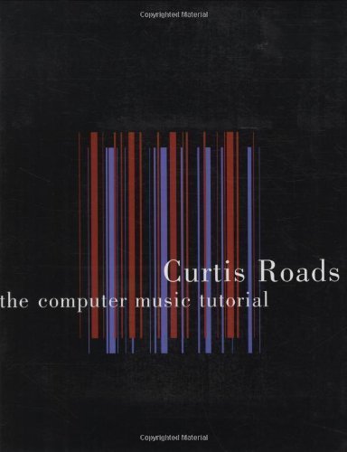 Book The Computer Music Tutorial 1st (first) Edition By Roads, Curtis [1996] free