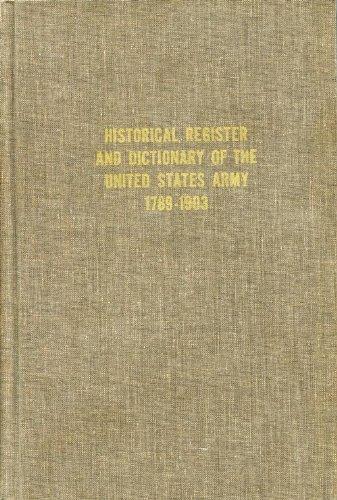 Book Historical Register And Dictionary Of The United States Army, From Its Organization, September 29, 1789 To  March 2, 1903 free
