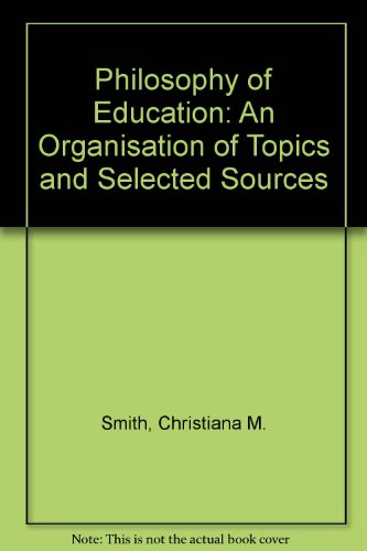 Book Philosophy Of Education: An Organization Of Topics & Selected Sources free