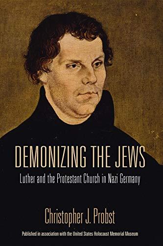 Book Demonizing the Jews: Luther and the Protestant Church in Nazi Germany free