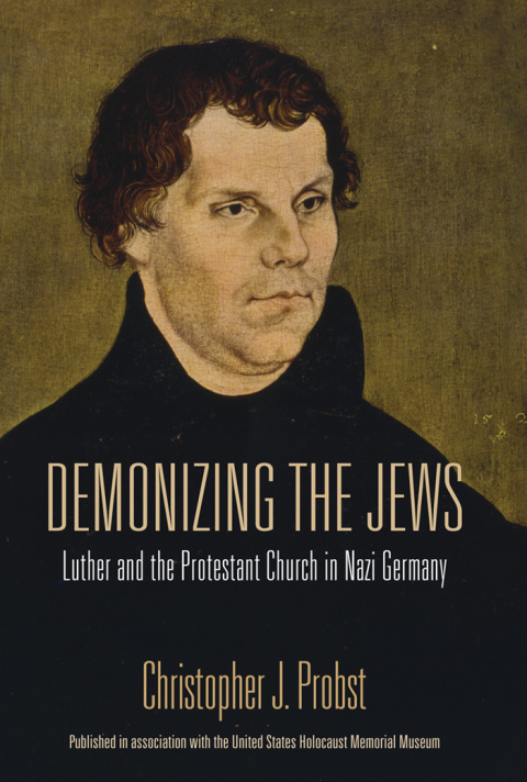 Book Demonizing the Jews: Luther and the Protestant Church in Nazi Germany free