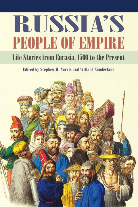 Book Russia's People of Empire: Life Stories from Eurasia, 1500 to the Present free