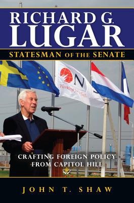 Book Richard G. Lugar, Statesman of the Senate: Crafting Foreign Policy from Capitol Hill free