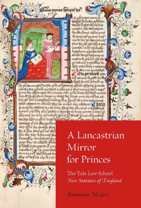 Book A Lancastrian Mirror for Princes: The Yale Law School New Statutes of England free