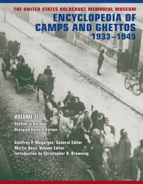 Book The United States Holocaust Memorial Museum Encyclopedia of Camps and Ghettos, 1933 –1945: Volume II: Ghettos in German-Occupied Eastern Europe (The United ... of Camps and Ghettos, 1933–1945) free