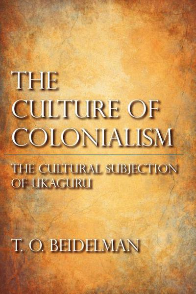 Book The Culture of Colonialism: The Cultural Subjection of Ukaguru (African Systems of Thought) free