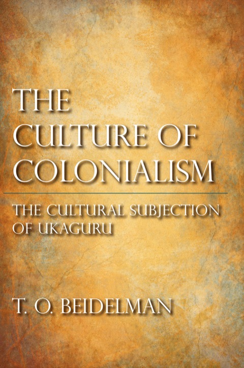 Book The Culture of Colonialism: The Cultural Subjection of Ukaguru (African Systems of Thought) free