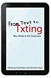 Book From Text to Txting: New Media in the Classroom free