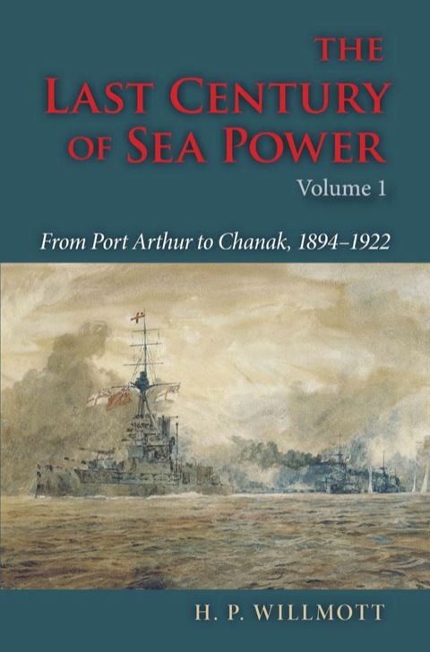 Book The Last Century of Sea Power, Volume 1: From Port Arthur to Chanak, 1894–1922 free