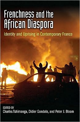 Book Frenchness And The African Diaspora: Identity And Uprising In Contemporary France free