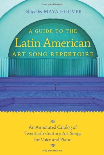 Book A Guide to the Latin American Art Song Repertoire: An Annotated Catalog of Twentieth-Century Art Songs for Voice and Piano (Indiana Repertoire Guides) free