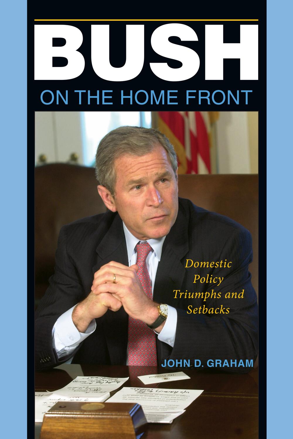 Book Bush on the Home Front: Domestic Policy Triumphs and Setbacks free