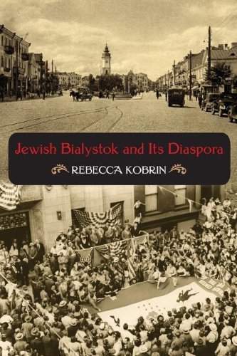 Book Jewish Bialystok and Its Diaspora (The Modern Jewish Experience) free