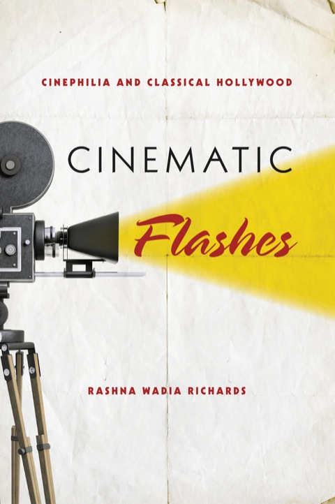 Book Cinematic Flashes: Cinephilia and Classical Hollywood free