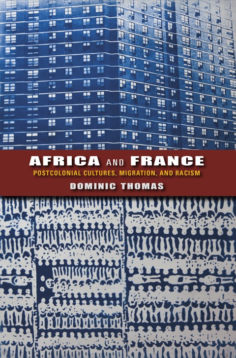 Book Africa and France: Postcolonial Cultures, Migration, and Racism (African Expressive Cultures) free