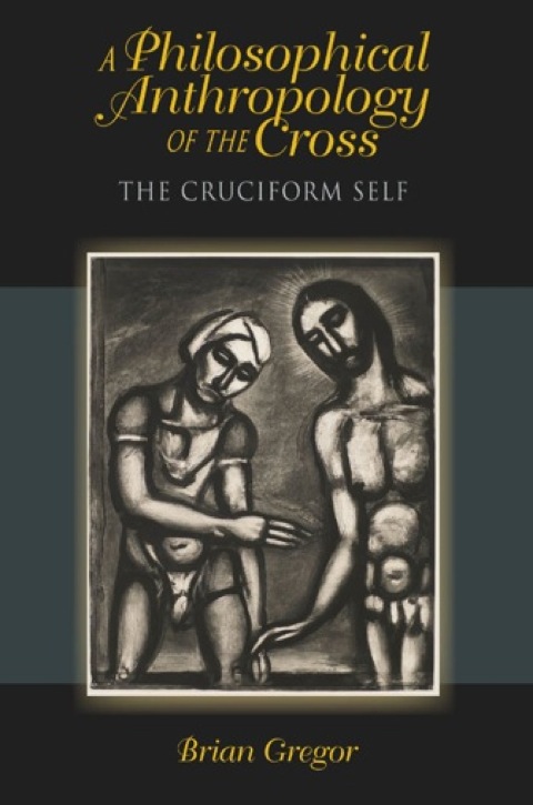 Book A Philosophical Anthropology of the Cross: The Cruciform Self (Philosophy of Religion) free