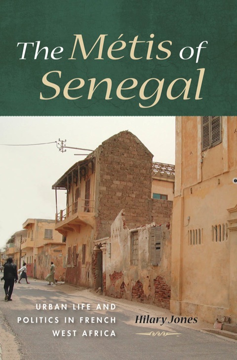 Book The Métis of Senegal: Urban Life and Politics in French West Africa free