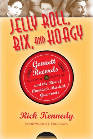 Book Jelly Roll, Bix, and Hoagy: Gennett Records and the Rise of America's Musical Grassroots free