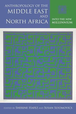 Book Anthropology of the Middle East and North Africa: Into the New Millennium (Public Cultures of the Middle East and North Africa) free