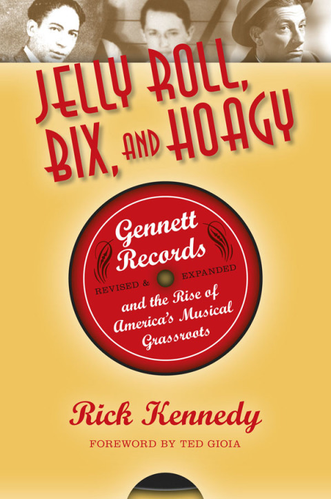 Book Jelly Roll, Bix, and Hoagy: Gennett Records and the Rise of America's Musical Grassroots free