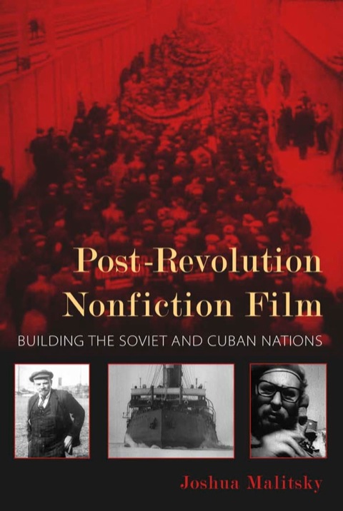 Book Post-Revolution Nonfiction Film: Building the Soviet and Cuban Nations (New Directions in National Cinemas) free