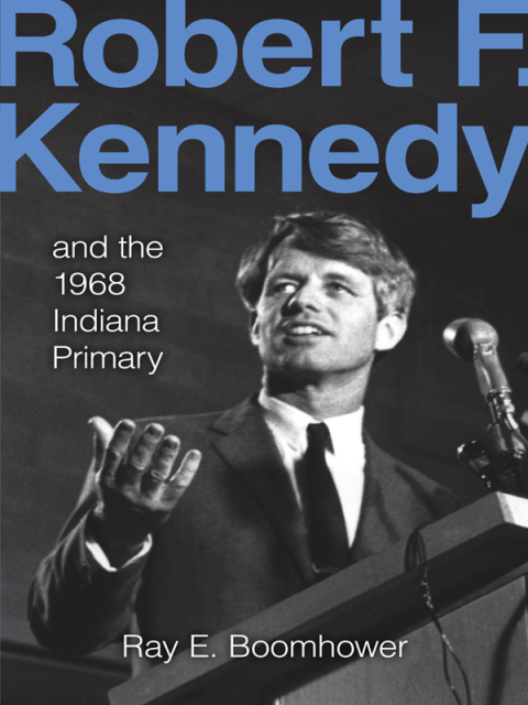 Book Robert F. Kennedy: And the 1968 Indiana Primary free