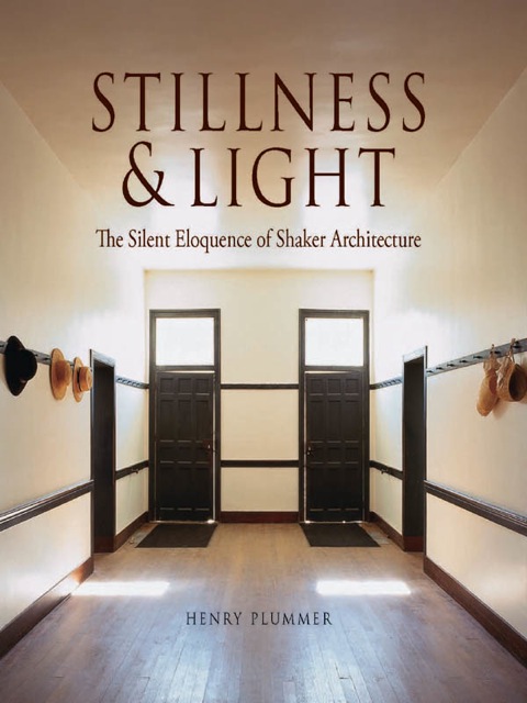 Book Stillness and Light: The Silent Eloquence of Shaker Architecture free