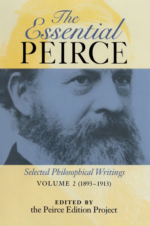 Book The Essential Peirce, Volume 2: Selected Philosophical Writings (1893-1913) free