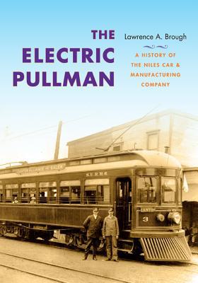 Book The Electric Pullman: A History of the Niles Car & Manufacturing Company (Railroads Past and Present) free