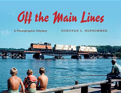 Book Off the Main Lines: A Photographic Odyssey (Railroads Past and Present) free