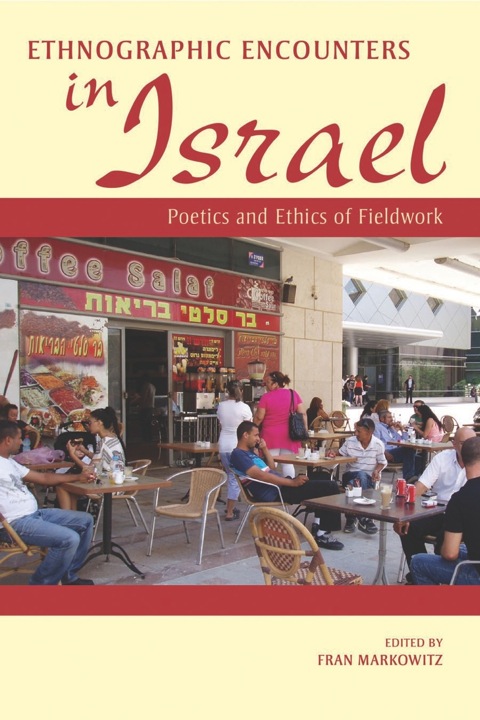 Book Ethnographic Encounters in Israel: Poetics and Ethics of Fieldwork free