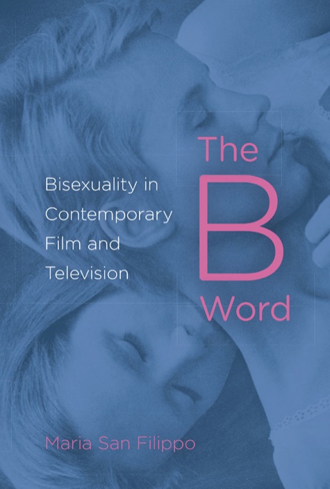 Book The B Word: Bisexuality in Contemporary Film and Television free