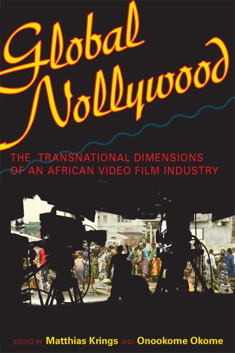 Book Global Nollywood: The Transnational Dimensions of an African Video Film Industry (African Expressive Cultures) free