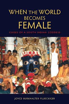 Book When the World Becomes Female: Guises of a South Indian Goddess free