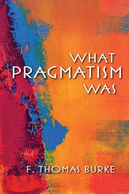 Book What Pragmatism Was (American Philosophy) free