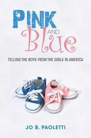 Book Pink and Blue: Telling the Boys from the Girls in America free