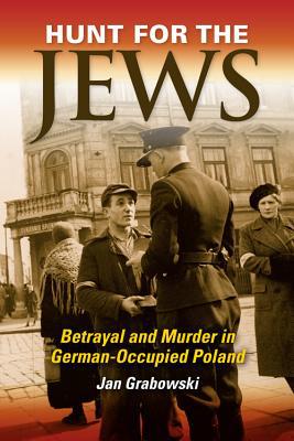 Book Hunt for the Jews: Betrayal and Murder in German-Occupied Poland free