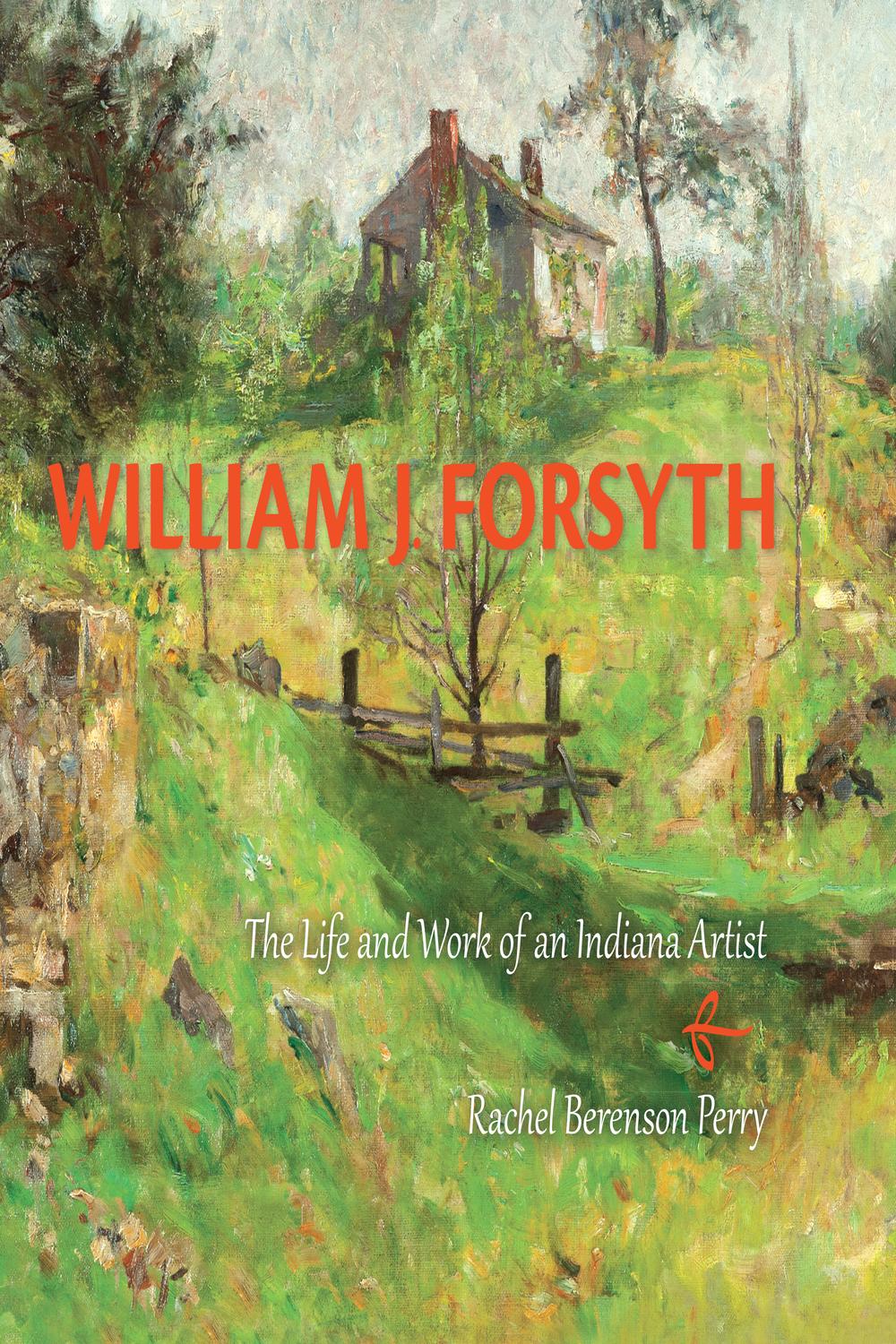 Book William J. Forsyth: The Life and Work of an Indiana Artist free