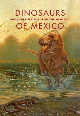 Book Dinosaurs and Other Reptiles from the Mesozoic of Mexico (Life of the Past) free