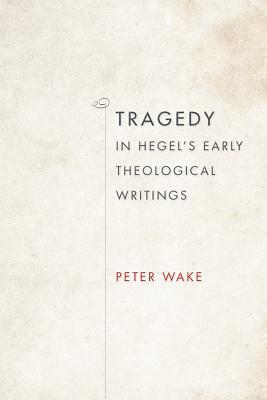 Book Tragedy in Hegel's Early Theological Writings (Philosophy of Religion) free
