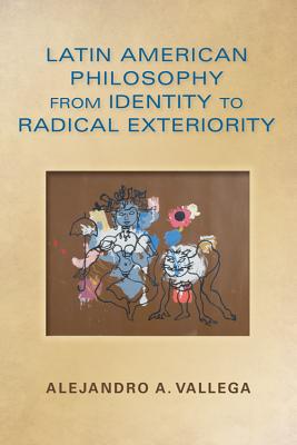 Book Latin American Philosophy from Identity to Radical Exteriority (World Philosophies) free