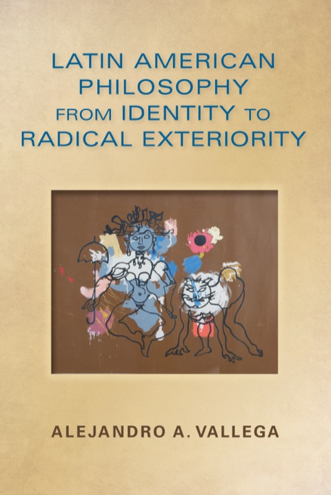 Book Latin American Philosophy from Identity to Radical Exteriority (World Philosophies) free