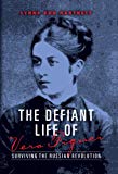 Book The Defiant Life of Vera Figner: Surviving the Russian Revolution free
