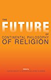 Book The Future of Continental Philosophy of Religion free